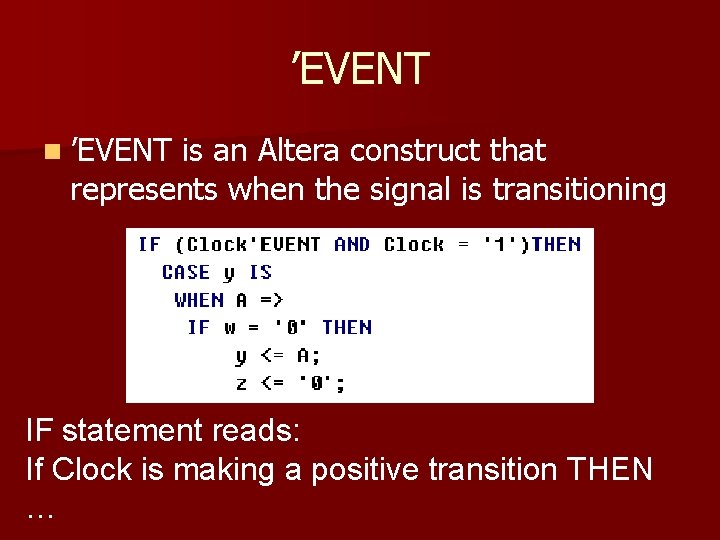 ’EVENT n ’EVENT is an Altera construct that represents when the signal is transitioning