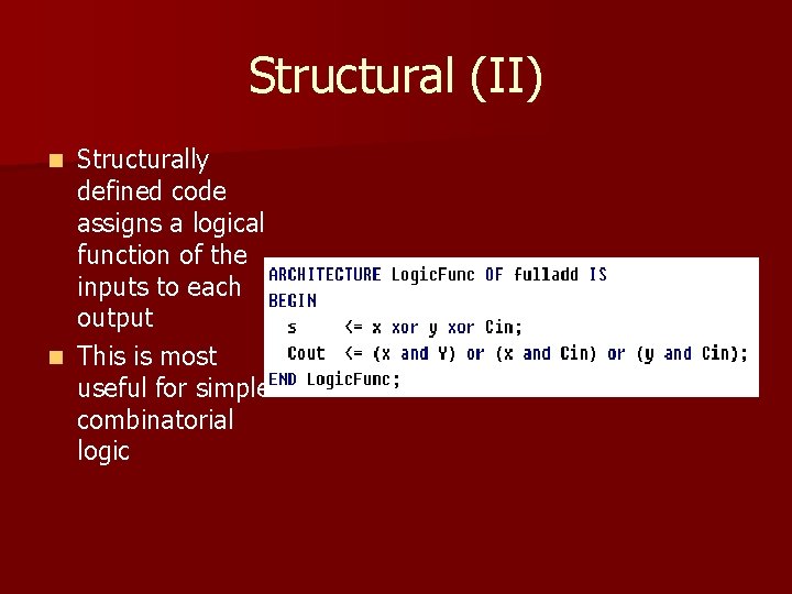 Structural (II) Structurally defined code assigns a logical function of the inputs to each