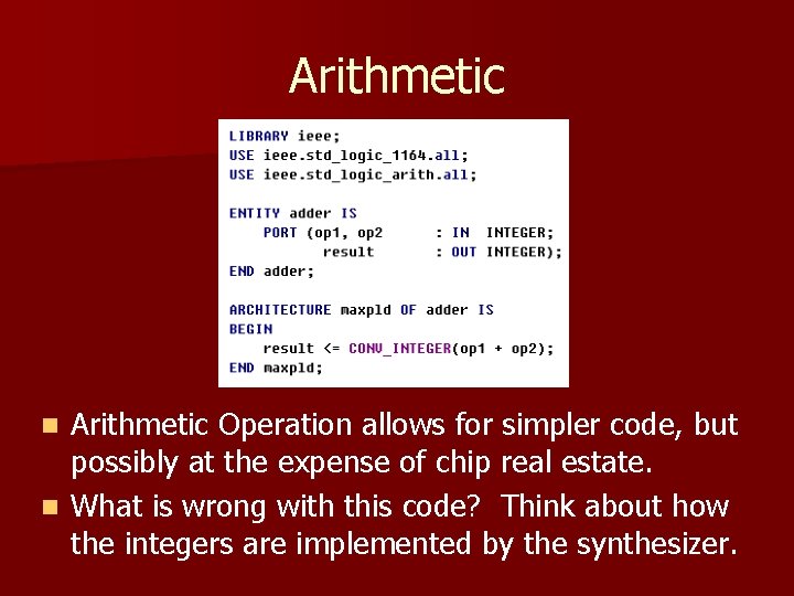 Arithmetic Operation allows for simpler code, but possibly at the expense of chip real