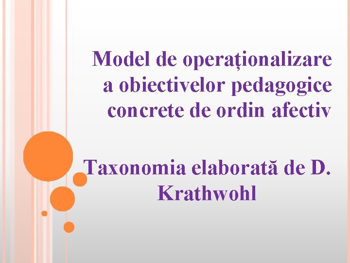 Model de operaționalizare a obiectivelor pedagogice concrete de ordin afectiv Taxonomia elaborată de D.