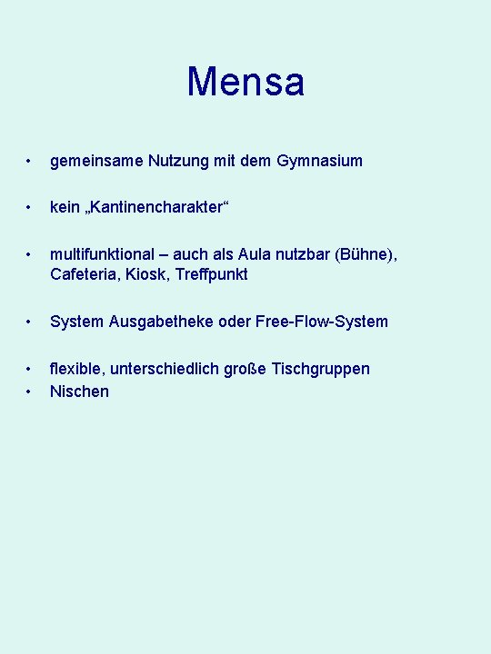 Mensa • gemeinsame Nutzung mit dem Gymnasium • kein „Kantinencharakter“ • multifunktional – auch