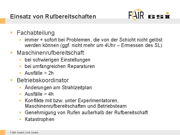 Einsatz von Rufbereitschaften § Fachabteilung § immer + sofort bei Problemen, die von der