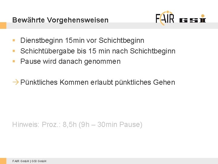 Bewährte Vorgehensweisen § Dienstbeginn 15 min vor Schichtbeginn § Schichtübergabe bis 15 min nach