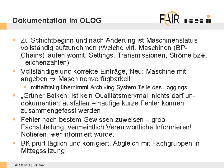 Dokumentation im OLOG § Zu Schichtbeginn und nach Änderung ist Maschinenstatus vollständig aufzunehmen (Welche