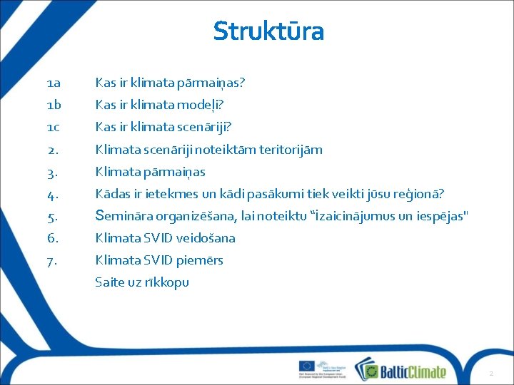 Struktūra 1 a Kas ir klimata pārmaiņas? 1 b Kas ir klimata modeļi? 1