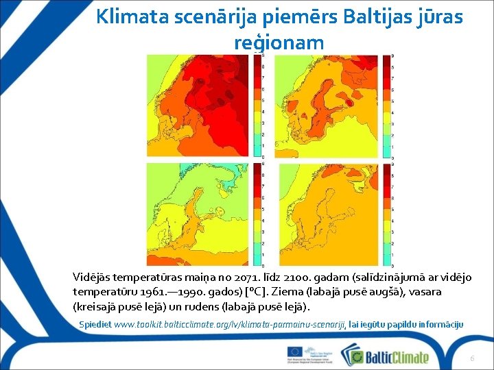 Klimata scenārija piemērs Baltijas jūras reģionam Vidējās temperatūras maiņa no 2071. līdz 2100. gadam