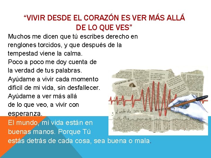 “VIVIR DESDE EL CORAZÓN ES VER MÁS ALLÁ DE LO QUE VES” Muchos me