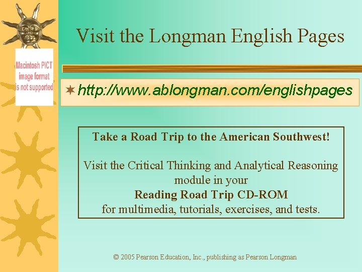 Visit the Longman English Pages ¬ http: //www. ablongman. com/englishpages Take a Road Trip