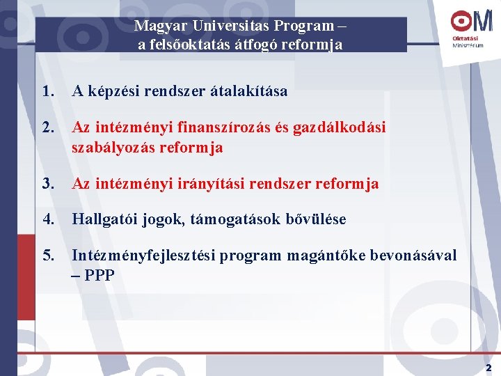 Magyar Universitas Program – a felsőoktatás átfogó reformja 1. A képzési rendszer átalakítása 2.