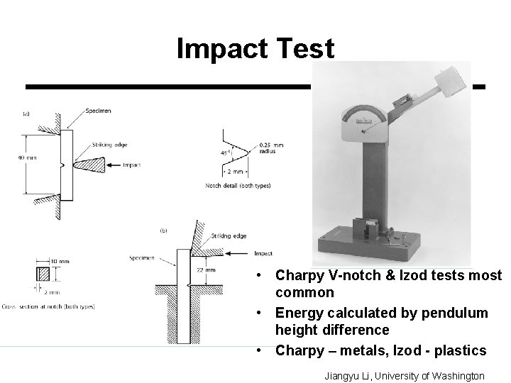Impact Test • Charpy V-notch & Izod tests most common • Energy calculated by