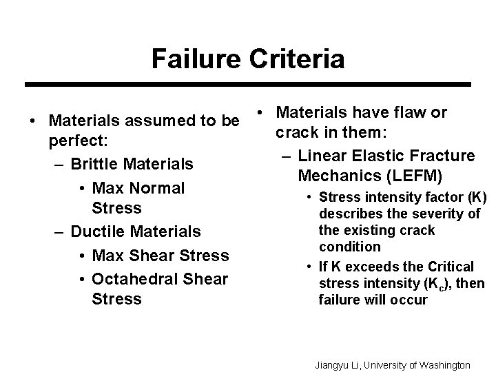 Failure Criteria • Materials assumed to be • Materials have flaw or crack in