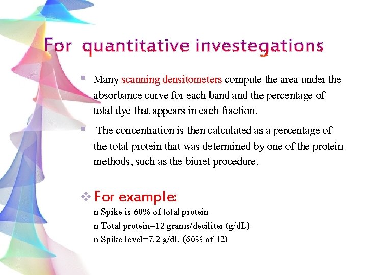 Many scanning densitometers compute the area under the absorbance curve for each band the