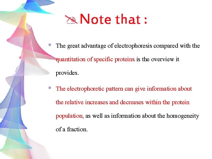  Note that : § The great advantage of electrophoresis compared with the quantitation