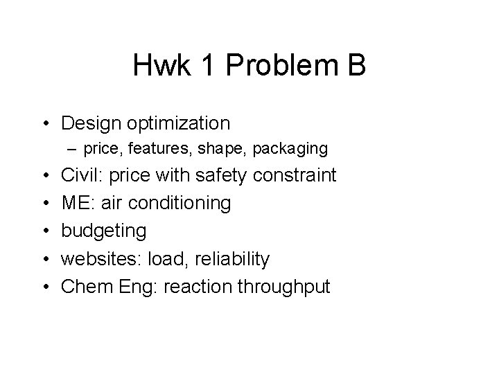 Hwk 1 Problem B • Design optimization – price, features, shape, packaging • •