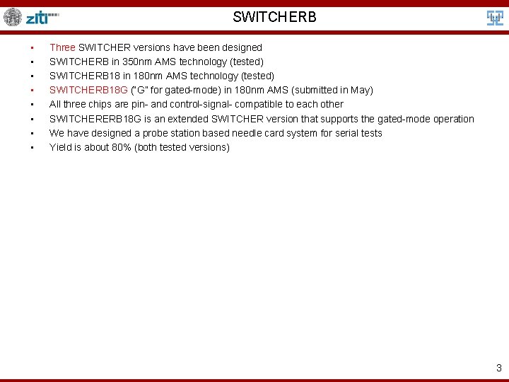SWITCHERB • • Three SWITCHER versions have been designed SWITCHERB in 350 nm AMS
