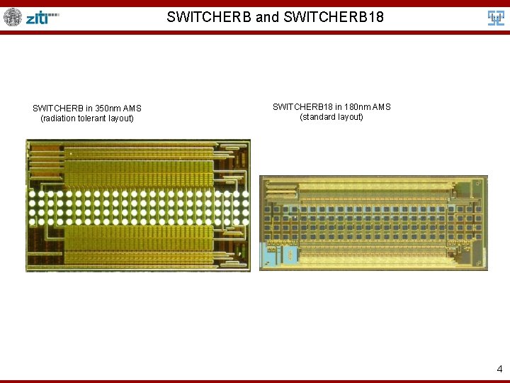 SWITCHERB and SWITCHERB 18 SWITCHERB in 350 nm AMS (radiation tolerant layout) SWITCHERB 18