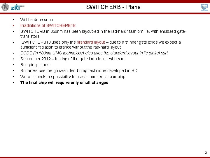 SWITCHERB - Plans • • • Will be done soon: Irradiations of SWITCHERB 18: