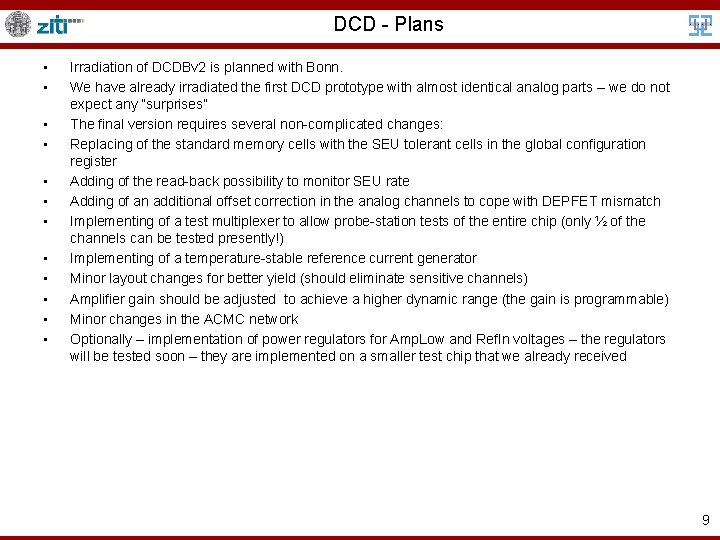 DCD - Plans • • • Irradiation of DCDBv 2 is planned with Bonn.