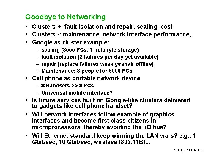 Goodbye to Networking • Clusters +: fault isolation and repair, scaling, cost • Clusters