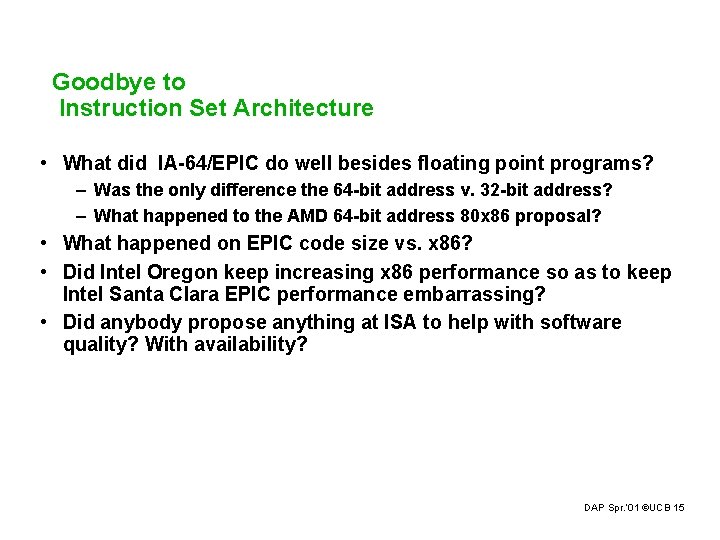 Goodbye to Instruction Set Architecture • What did IA-64/EPIC do well besides floating point