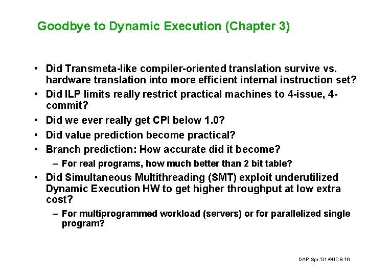 Goodbye to Dynamic Execution (Chapter 3) • Did Transmeta-like compiler-oriented translation survive vs. hardware