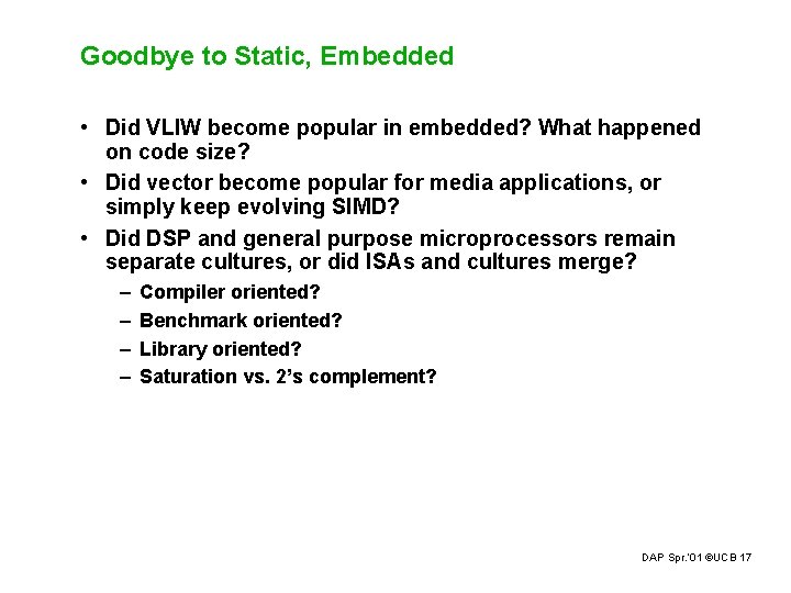 Goodbye to Static, Embedded • Did VLIW become popular in embedded? What happened on