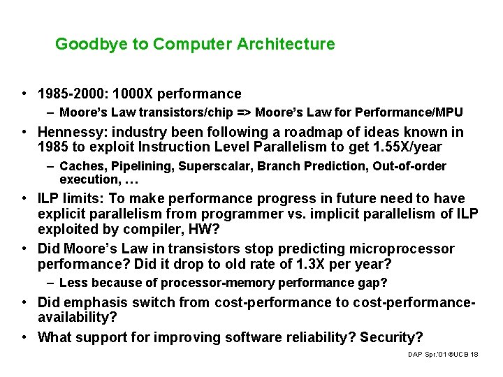 Goodbye to Computer Architecture • 1985 -2000: 1000 X performance – Moore’s Law transistors/chip