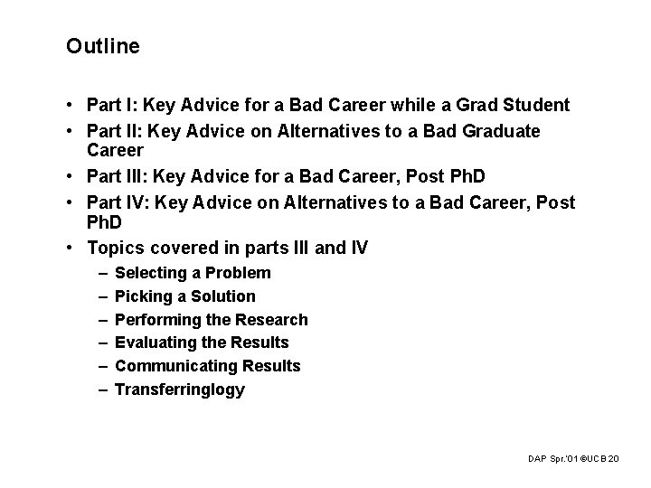 Outline • Part I: Key Advice for a Bad Career while a Grad Student
