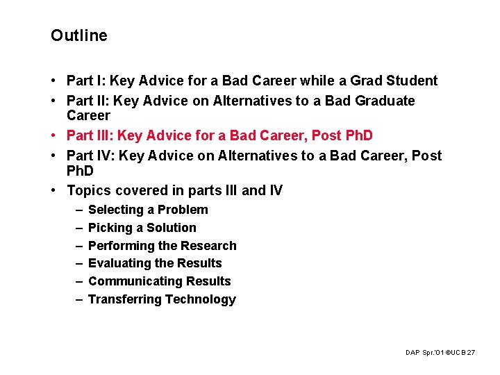 Outline • Part I: Key Advice for a Bad Career while a Grad Student