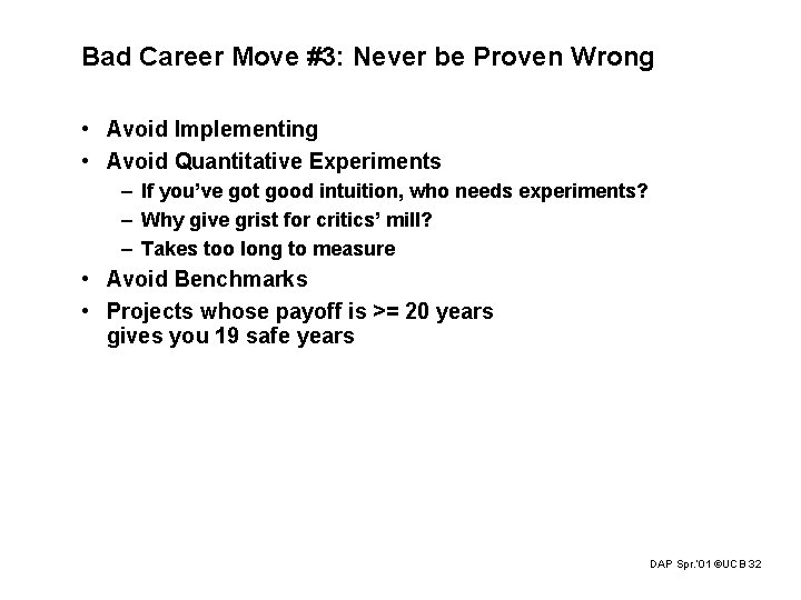 Bad Career Move #3: Never be Proven Wrong • Avoid Implementing • Avoid Quantitative