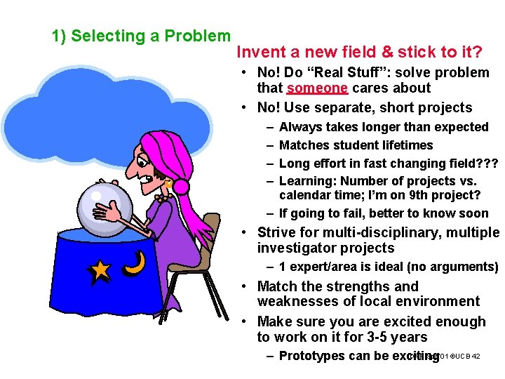 1) Selecting a Problem Invent a new field & stick to it? • No!