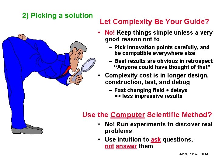 2) Picking a solution Let Complexity Be Your Guide? • No! Keep things simple