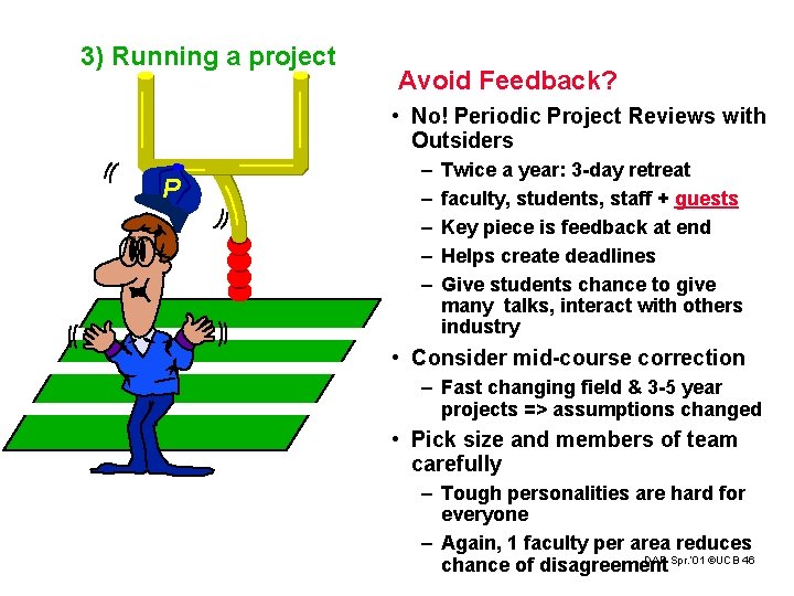 3) Running a project Avoid Feedback? • No! Periodic Project Reviews with Outsiders P