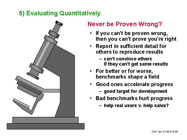 5) Evaluating Quantitatively Never be Proven Wrong? • If you can’t be proven wrong,