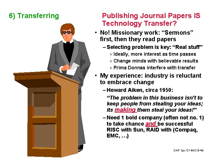 6) Transferring Publishing Journal Papers IS Technology Transfer? • No! Missionary work: “Sermons” first,