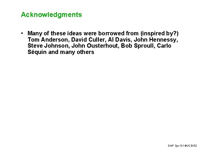 Acknowledgments • Many of these ideas were borrowed from (inspired by? ) Tom Anderson,