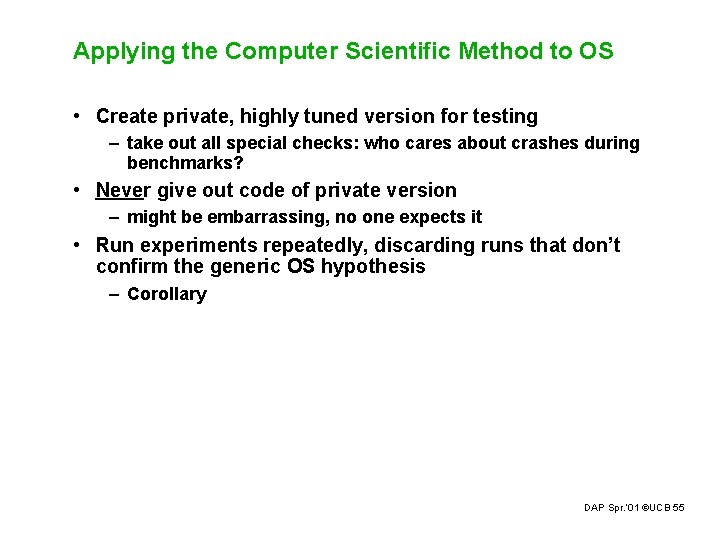 Applying the Computer Scientific Method to OS • Create private, highly tuned version for