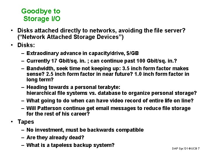 Goodbye to Storage I/O • Disks attached directly to networks, avoiding the file server?
