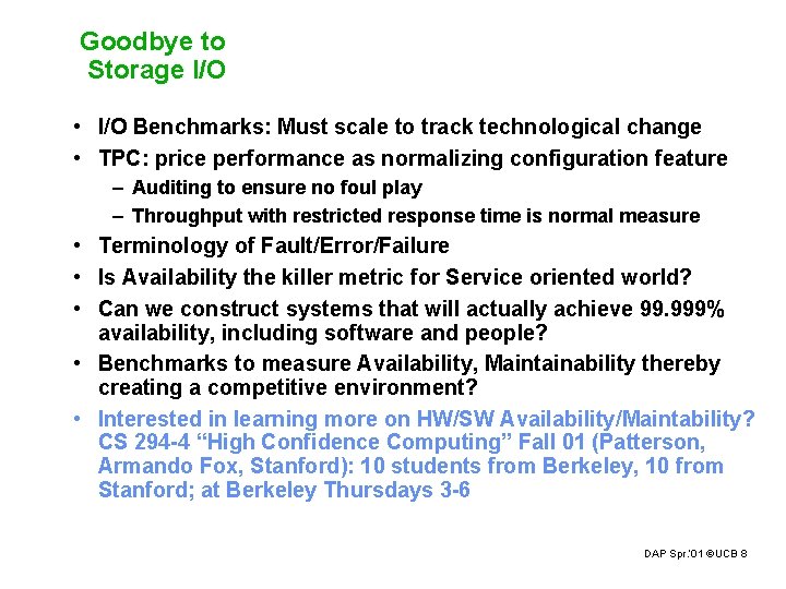 Goodbye to Storage I/O • I/O Benchmarks: Must scale to track technological change •
