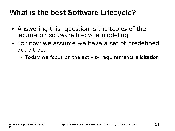 What is the best Software Lifecycle? • Answering this question is the topics of What is the best Software Lifecycle? • Answering this question is the topics of