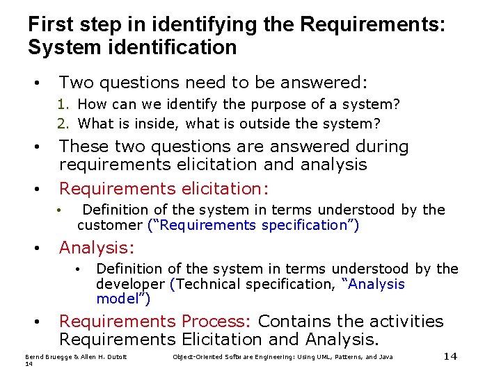First step in identifying the Requirements: System identification • Two questions need to be First step in identifying the Requirements: System identification • Two questions need to be