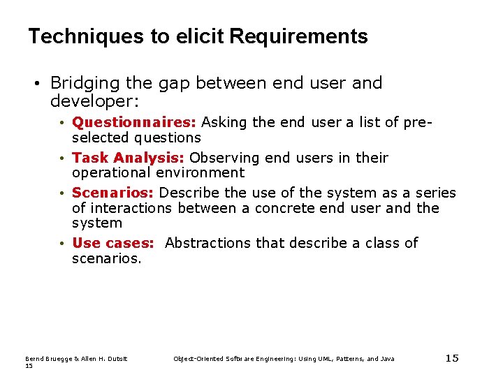 Techniques to elicit Requirements • Bridging the gap between end user and developer: • Techniques to elicit Requirements • Bridging the gap between end user and developer: •