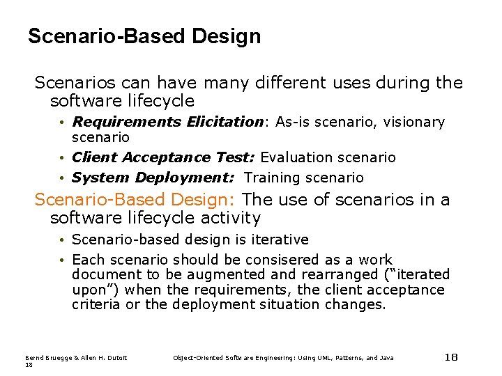 Scenario-Based Design Scenarios can have many different uses during the software lifecycle • Requirements Scenario-Based Design Scenarios can have many different uses during the software lifecycle • Requirements