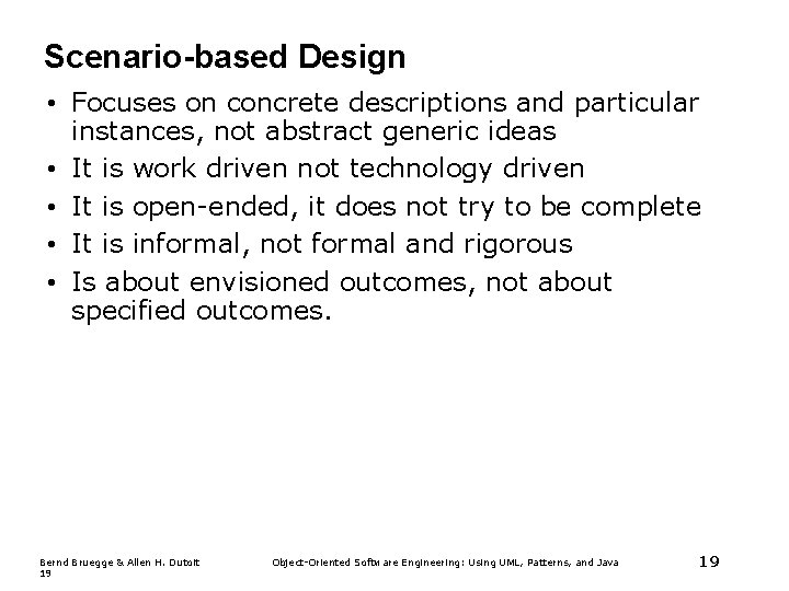 Scenario-based Design • Focuses on concrete descriptions and particular instances, not abstract generic ideas Scenario-based Design • Focuses on concrete descriptions and particular instances, not abstract generic ideas