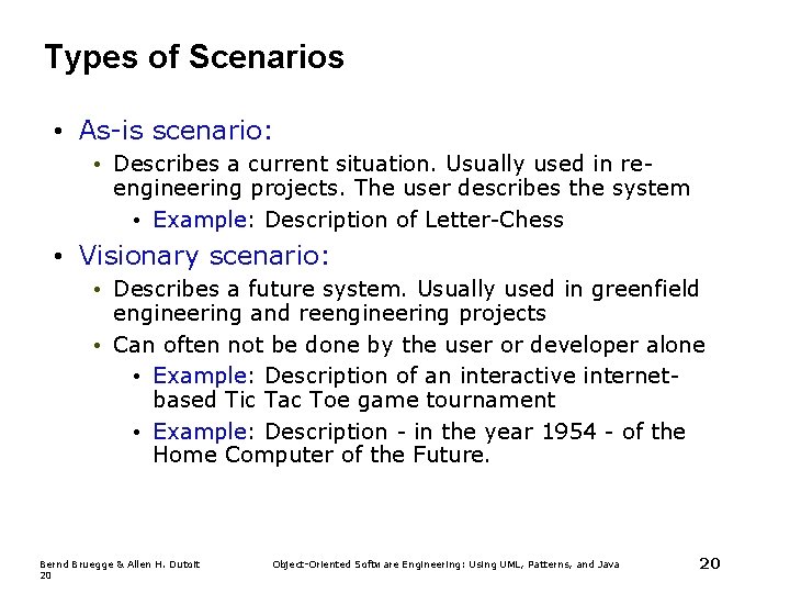 Types of Scenarios • As-is scenario: • Describes a current situation. Usually used in Types of Scenarios • As-is scenario: • Describes a current situation. Usually used in