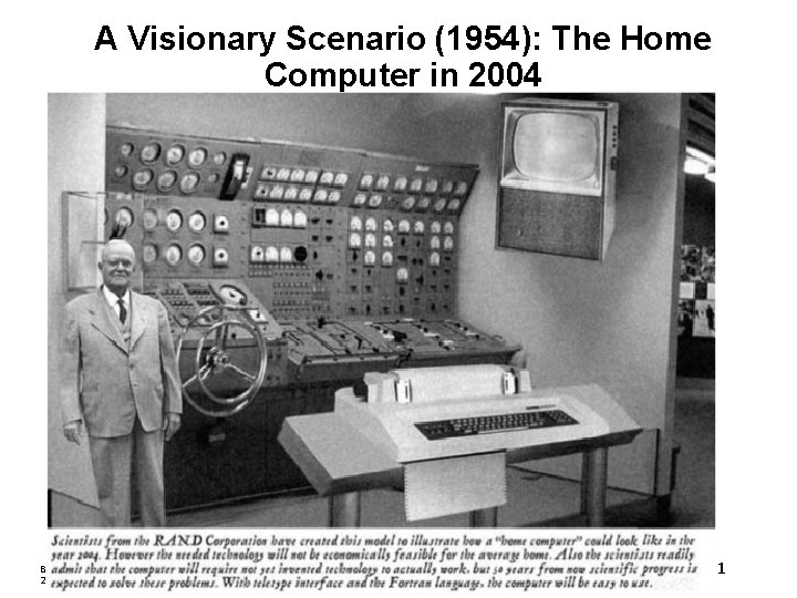 A Visionary Scenario (1954): The Home Computer in 2004 Bernd Bruegge & Allen H. A Visionary Scenario (1954): The Home Computer in 2004 Bernd Bruegge & Allen H.