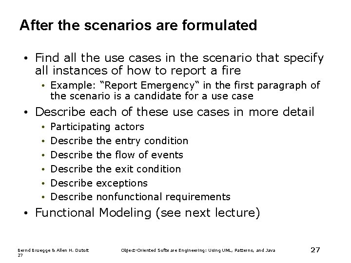 After the scenarios are formulated • Find all the use cases in the scenario After the scenarios are formulated • Find all the use cases in the scenario