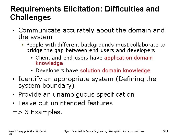 Requirements Elicitation: Difficulties and Challenges • Communicate accurately about the domain and the system Requirements Elicitation: Difficulties and Challenges • Communicate accurately about the domain and the system