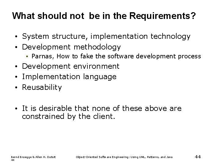 What should not be in the Requirements? • System structure, implementation technology • Development What should not be in the Requirements? • System structure, implementation technology • Development