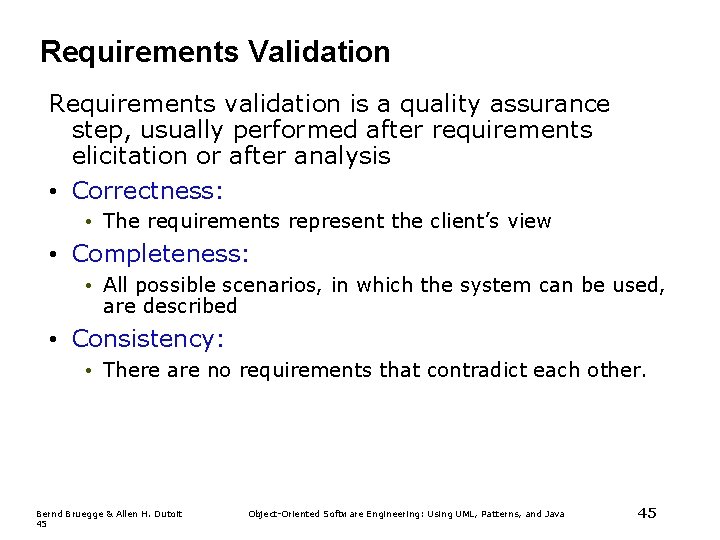 Requirements Validation Requirements validation is a quality assurance step, usually performed after requirements elicitation Requirements Validation Requirements validation is a quality assurance step, usually performed after requirements elicitation